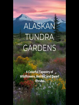 cover image of Alaskan Tundra Gardens
